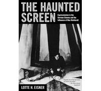 The Haunted Screen - Expressionism in the German Cinema and the Influence of