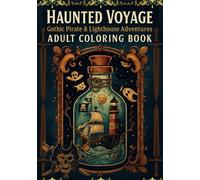 Haunted Voyage: Gothic Pirate Fantasy Coloring Book - Featuring Ghostly Ships, Eerie Lighthouses, Enchanted Waters, and Intricate Designs for Adults: ... Creative Expression, and Gothic Fantasy Fans