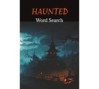 Haunted Word Search: Crossword Puzzles with Easy to Read Print about Ghost, Paranormal, Supernatural and more|6x9 inches, 120 Pages| 50+ Puzzles...gifts for Birthdays, family, and friends