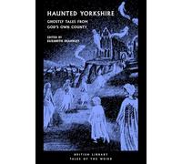 Haunted Yorkshire: Ghostly Tales from God's Own County: 74