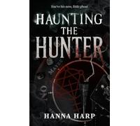 Hanna Harp – Haunting the Hunter – Volume 1 – Tascabile