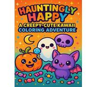 Hauntingly Happy: A Creepy-Cute Kawaii Coloring Adventure: A Delightfully Spooky Journey Through Adorable Ghosts, Bats, and Halloween Fun
