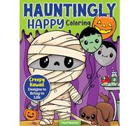 Hauntingly Happy Coloring: Creepy Kawaii Designs to Bring to Life