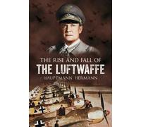 Hauptmann Hermann Rise and Fall of the Luftwaffe (Tascabile)
