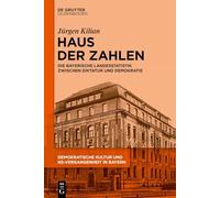 Haus Der Zahlen: Die Bayerische Landesstatistik Zwischen Diktatur Und Demokratie