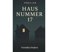 Haus Nummer 17: Ein psychologischer Thriller über Einsamkeit, Spiegelbilder und die Angst, sich selbst zu begegnen