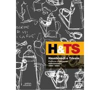 Libri Hausbrandt E Trieste. Cultura E Commerci Mitteleuropei 1892-2023. Ediz. Il