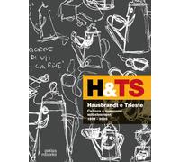 Libri Hausbrandt E Trieste. Cultura E Commerci Mitteleuropei 1892-2023. Ediz. Il