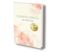 Haushaltsbuch: Der Finanzplaner für 2 Jahre- Einfach, strukturiert und übersichtlich. Alle Einnahmen und Ausgaben im Überblick. Undatiert, 100 Seiten.