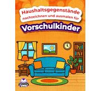 Haushaltsgegenstände nachzeichnen und ausmalen für Vorschulkinder, Lernhefte für Kinder von 2 bis 7 Jahren. Gegenstände zu Hause nachzeichnen: Schreibhefte für Kleinkinder und Kindergartenkinder