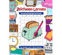 Haushaltsgegenstände zeichnen lernen für Kinder von 4 bis 8 Jahren. Zeichnen zu Hause mit der Rasterkopiertechnik üben: Kinderkunst- und Arbeitsbuch