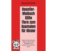 Haustier-Malbuch Süße Tiere zum Ausmalen für Kinder: Katzen, Hunde, Kaninchen, Vögel und viele weitere Lieblingstiere zum Ausmalen | Für Kinder ab 3 Jahren