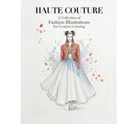 HAUTE COUTURE: A Collection of Fashion Illustrations for Creative Coloring