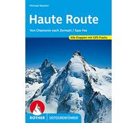 Haute Route Von Chamonix Nach Zermatt: Von Chamonix nach Zermatt / Saas Fee. Alle Etappen. Mit GPS-Tracks