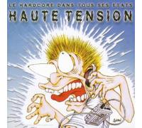 HAUTE TENSION - LE HARDCORE DANS TOUS..