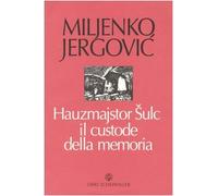 Hauzmajstor Sulc, il custode della memoria