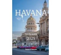 HAVANA, CUBA TRAVEL GUIDE 2025