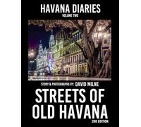 Havana Diaries, Volume 2: The Streets of Old Havana, 2ND Edition