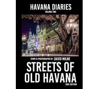 Havana Diaries, Volume 2: The Streets of Old Havana, 2ND Edition