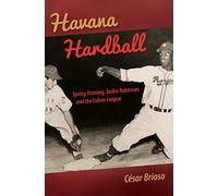 Havana Hardball: Spring Training, Jackie Robinson and the Cuban League
