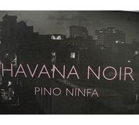 HAVANA NOIR + foto e poster - NINFA PINO - 89BOOKS