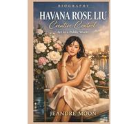 HAVANA ROSE LIU: Creative Control:Art in a Public World