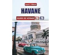 HAVANE GUIDE DE VOYAGE 2026: Explorez les montagnes, les lacs et la culture nomade avec des conseils pratiques pour les itinéraires, l'hébergement et les expériences locales