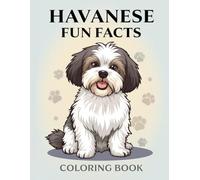 Havanese Fun Facts Coloring Book: Discover Friendly Companions Through Creative Art and Learning for Kids
