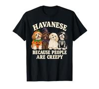 Havanese perché Le Persone Sono inquietanti Halloween Divertente Maglietta