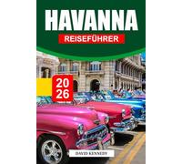 HAVANNA REISEFÜHRER 2026: Entdecken Sie koloniale Straßen, Live-Musik und zeitlose Kultur in Kubas farbenfroher Hauptstadt