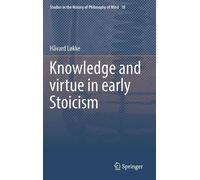 Håvard Løkke Knowledge and virtue in early Stoicism (Copertina rigida)