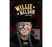 Willie Nelson: A Graphic History by Johansen, Havard S.