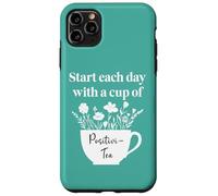 Have a Cup of Positivi-Tea Mug Start Each Day Positive Quote Custodia per iPhone 11 Pro Max