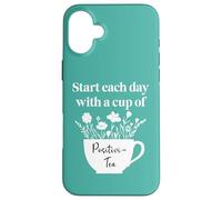 Have a Cup of Positivi-Tea Mug Start Each Day Positive Quote Custodia per iPhone 16 Plus