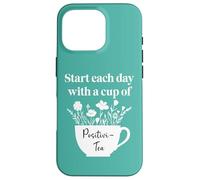 Have a Cup of Positivi-Tea Mug Start Each Day Positive Quote Custodia per iPhone 16 Pro