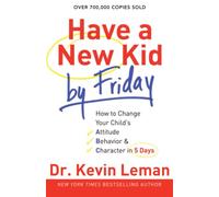 Dr. Kevin Leman Have a New Kid by Friday - How to Change Your Child` (Tascabile)