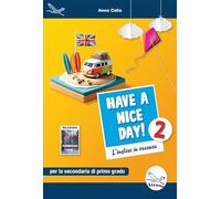 Have a nice day! L'inglese in vacanza. Per la Scuola media. Ediz. per la scuola (Vol. 2)