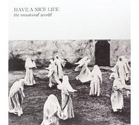 Have A Nice Life - Unnatural World