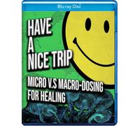 Have a Nice Trip: Macrodosing v.s Microdosing (Blu-ray) Jeremy Norrie
