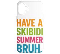 Have A Skibidi Summer Bruh Meme Internet Tendenza Estate Custodia per iPhone 16 Plus