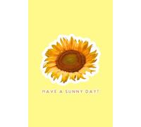 Have a Sunny Day Sunflower Notebook or Journal - 6x9 Soft Cover Lined Notebook