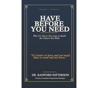 Have before you need: Why It’s Never Too Late to Build the Future You Want