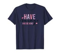 Have Courage And Be Kind Inspirational Citazione Maglietta