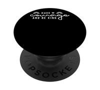 Have Courage And Be Kind Positive Citazione PopSockets PopGrip Adesivo