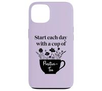 Have Cup of Positivi-Tea Mug Positive Quote Work Positivity Custodia per iPhone 13