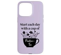 Have Cup of Positivi-Tea Mug Positive Quote Work Positivity Custodia per iPhone 15 Pro Max