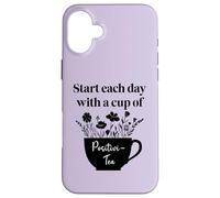 Have Cup of Positivi-Tea Mug Positive Quote Work Positivity Custodia per iPhone 16 Plus