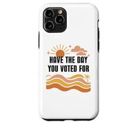 Have Day You Voted For Sign,Vote for Democracy Protest Signs Custodia per iPhone 11 Pro