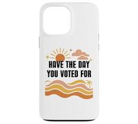 Have Day You Voted For Sign,Vote for Democracy Protest Signs Custodia per iPhone 13 Pro Max