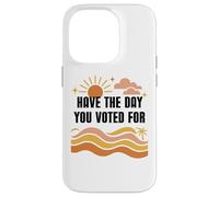 Have Day You Voted For Sign,Vote for Democracy Protest Signs Custodia per iPhone 14 Pro